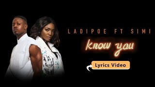 Ladipoe  Know You Ft Simi Lyric Video [upl. by Irol]