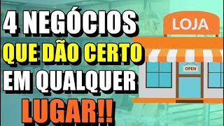 4 NEGÓCIOS QUE DÃO CERTO EM QUALQUER LUGAR [upl. by Ynez]