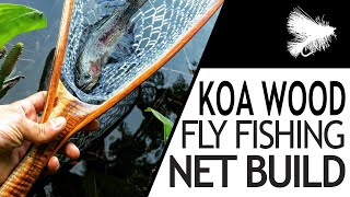 Building a Custom Fly Fishing Net  Koa Wood [upl. by Odlareg]