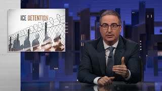 ICE Detention Last Week Tonight with John Oliver HBO [upl. by Soni604]