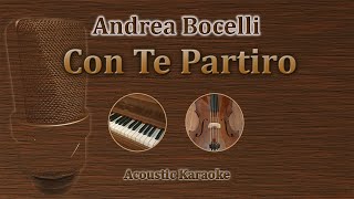 Con Te Partiro  Andrea Bocelli Acoustic Karaoke [upl. by Enirok856]