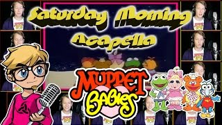 MUPPET BABIES Theme  Saturday Morning Acapella [upl. by Sterling]