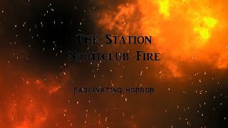 The Station Nightclub Fire  A Short Documentary  Fascinating Horror [upl. by Maye751]