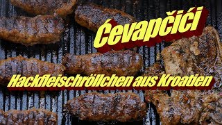 Original Cevapcici Hackfleischröllchen aus Kroatien BBQ [upl. by Libre]