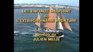 LES ENFANTS DAUPHINS ou lextraordinaire aventure [upl. by Bridgette]