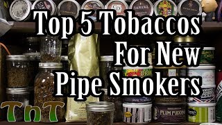 Top 5 Tobaccos for New Pipe Smokers [upl. by Bussey]