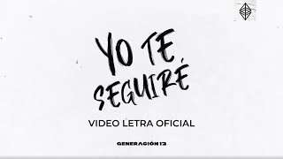 Generación 12  Yo Te Seguiré Lyric Video Oficial [upl. by Aikaz]