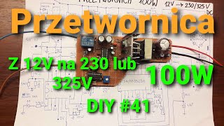 Przetwornica z 12V na 230 lub 325V moc 100W DIY 41 [upl. by Crandall]