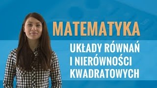 Matematyka  Układy równań i nierówności kwadratowych [upl. by Reyem]