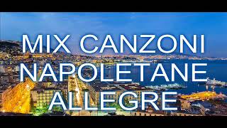 MIX CANZONI NAPOLETANE ALLEGRE [upl. by Nerrat69]