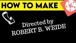 Directed By Robert B Weide Intro  How to Make Robert B weide  Kinemaster Tutorial [upl. by Neuberger434]