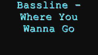 Mischa Daniels  Where You Wanna Go Bassline Remix  LYRICS [upl. by Dallas712]