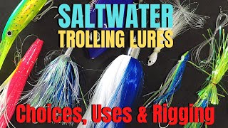 SALTWATER TROLLING LURES choices uses amp rigging [upl. by Flodnar490]