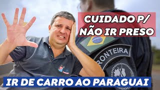 CUIDADOS AO IR DE CARRO NO PARAGUAI 5 DICAS PARA NÃO TER PROBLEMAS COM A POLICIA [upl. by Waterer]