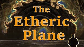 The Etheric Plane Introduction and how to distinguish it from the Astral Plane [upl. by Anrat168]