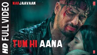 Tum Hi Aana Full Video  Marjaavaan  Riteish D Sidharth M Tara S  Jubin N  Payal Dev Kunaal V [upl. by Eagle896]