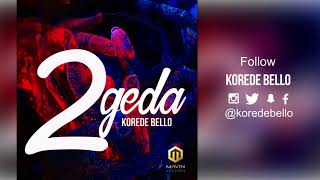 Korede Bello  2geda Official Audio [upl. by Gala]