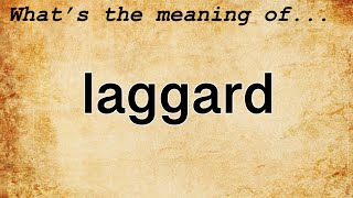 Laggard Meaning  Definition of Laggard [upl. by Aretahs477]