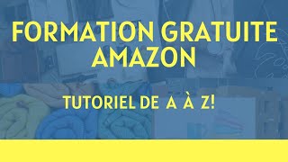 FORMATION GRATUITE Vendre sur Amazon  Étape par Étape [upl. by Ajile]