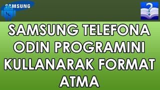 Samsung Telefona Odin Programını Kullanarak Format Atma [upl. by Raimund]