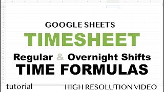 Google Sheets  Timesheet Formulas Time Calculations  Tutorial [upl. by Eleonore]