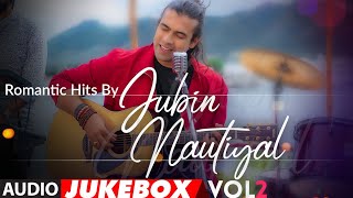 Romantic Hits By Jubin Nautiyal Vol2  Audio Jukebox  BIRTHDAY SPECIAL  New Hindi Romantic Songs [upl. by Netti]