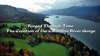 Forged Through Time The Creation of the Columbia River Gorge [upl. by Suoicerpal907]