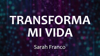 C0176 TRANSFORMA MI VIDA  Sarah Franco Letra [upl. by Tolmann]