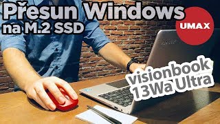 Přesun Windows z C na M2 SSD na UMAX Visionbook 13Wa Ultra [upl. by Atived]