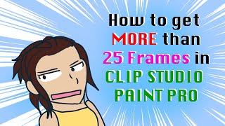 How to get around the 25 Frame limit in CLIP Studio Paint PRO [upl. by Littman270]