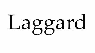 How to Pronounce Laggard [upl. by Jenette]