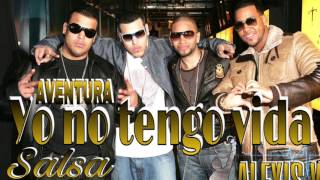 Aventura  Yo No Tengo Vida SALSA AUDIO Alexis Vz [upl. by Refinej]