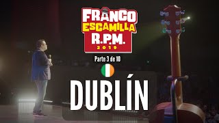 Franco Escamilla RPM parte 3 Dublín [upl. by Ahsyas]