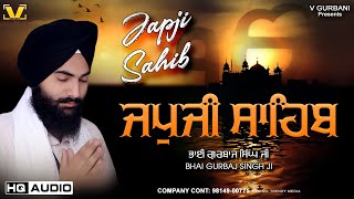 Japji Sahib  Bhai Gurbaj Singh  ਜਪੁਜੀ ਸਾਹਿਬ  Japji Sahib  Waheguru Simran [upl. by Hospers]