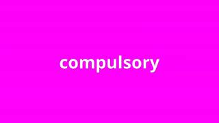 what is the meaning of compulsory [upl. by Tomasz]