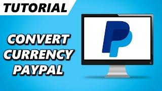 How to Convert Currencies on PayPal 2025 [upl. by Ymme]