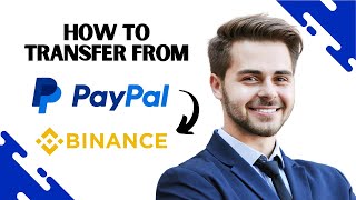 How to Transfer from Paypal to Binance FULL GUIDE [upl. by Mosley]