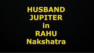 HusbandJupiter in Rahu Nakshatra hindi vedic astrology [upl. by Yeloc]