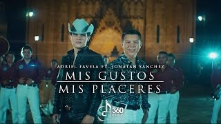 Adriel Favela ft Jonatán Sánchez quotMis Gustos Mis Placeresquot Video Oficial [upl. by Wheeler]