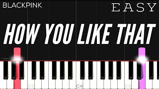 BLACKPINK  How You Like That  EASY Piano Tutorial [upl. by Aisul]