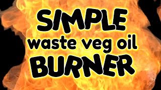 SIMPLE Waste Oil Burner guide  by VOGMAN [upl. by Emylee]