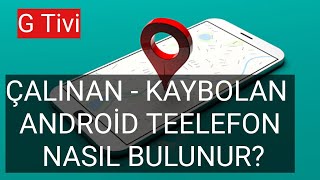 KAYBOLAN VEYA ÇALINAN TELEFON NASIL BULUNUR Telefon Yerini Tespit Etme [upl. by Nuawed]