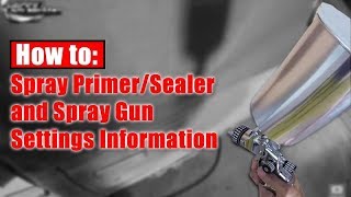 HowTo Spray PrimerSealer amp Spray Gun Settings [upl. by Swart599]