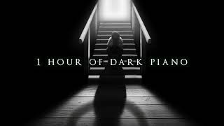 1 Hour of Dark Piano  Dark Piano for Dark Writing [upl. by Ennovehc952]